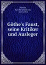 Gothe.s Faust, seine Kritiker und Ausleger - Karl Reinhold von Köstlin