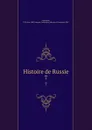 Histoire de Russie. 7 - P. Ch. Levesque