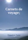 Carnets de voyage; - Taine Hippolyte