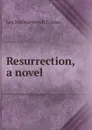 Resurrection, a novel - Лев Николаевич Толстой