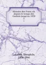 Histoire des Francais depuis le temps des Gaulois jusqu.en 1830. 2 - Théophile Lavallée