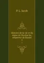 Histoire de la vie et du regne de Nicolas Ier, empereur de Russie. 5 - P.L. Jacob