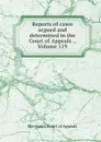 Reports of cases argued and determined in the Court of Appeals ., Volume 119 - Maryland. Court of Appeals