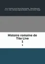 Histoire romaine de Tite Live. 1 - Charles Louis Fleury Panckoucke Livy