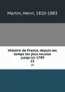 Histoire de France, depuis les temps les plus recules jusqu.en 1789. 15 - Henri Martin