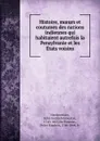 Histoire, moeurs et coutumes des nations indiennes qui habitaient autrefois la Pensylvanie et les Etats voisins - John Gottlieb Ernestus Heckewelder