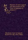 Reports of cases argued and determined in the Court of Appeals of ., Volume 3 - Richard W. Gill