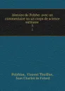 Histoire de Polybe: avec un commentaire ou un corps de science militaire . 5 - Vincent Thuillier Polybius