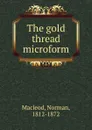 The gold thread microform - Norman Macleod