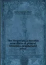 The Hesperian; a monthly miscellany of general literature, original and select. 3 - William Davis Gallagher