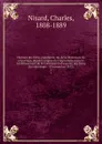 Histoire des livres populaires, ou, de la litterature du colportage, depuis l.origine de l.imprimerie jusqu.a l.etablissement de la Commission d.examen des livres du colportage--30 novembre 1852;. 1 - Charles Nisard