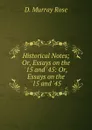 Historical Notes; Or, Essays on the .15 and .45: Or, Essays on the .15 and .45 - D. Murray Rose