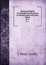 Historical Sketch of Geological Explorations in Pennsylvania and Other States. pt. 6 - J. Peter Lesley