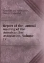 Report of the . annual meeting of the American Bar Association, Volume 17 - George Sharswood