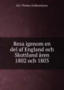 Resa igenom en del af England och Skottland aren 1802 och 1803 - Eric Thomas Svedenstierna