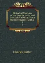 Historical Memoirs of the English, Irish, and Scottish Catholics: Since the Reformation; with a . 3 - Charles Butler