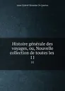 Histoire generale des voyages, ou, Nouvelle collection de toutes les . 11 - Anne-Gabriel Meusnier de Querlon