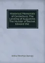 Historical Memorials of Canterbury: The Landing of Augustine. The Murder of Becket. Edward the . - Arthur Penrhyn Stanley