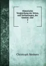 Historische Vergleichung der Sitten, und Verfassungen, der Gesetze, und . 2 - Christoph Meiners