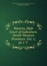 Reports, High Court of Judicature, North-Western Provinces. Vol. 1, pt.1-3 . - India. High Court of Judicature