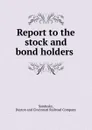 Report to the stock and bond holders . - Dayton and Cincinnati Railroad Sandusky