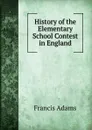 History of the Elementary School Contest in England - Francis Adams