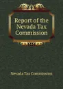 Report of the Nevada Tax Commission - Nevada Tax Commission