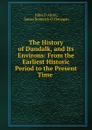 The History of Dundalk, and Its Environs: From the Earliest Historic Period to the Present Time . - John d'Alton