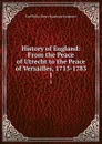 History of England: From the Peace of Utrecht to the Peace of Versailles, 1713-1783. 1 - Philip Henry Stanhope Earl Stanhope