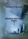 Historical and Critical Essays. 2 - Thomas de Quincey