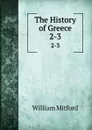 The History of Greece. 2-3 - Mitford William