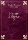History of Greece . 3 - George Grote