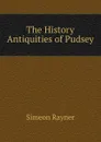 The History . Antiquities of Pudsey - Simeon Rayner