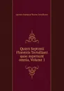 Quinti Septimii Florentis Tertulliani quae supersunt omnia, Volume 1 - Quintus Septimius Florens Tertullianus