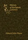 History of European Colonies - Edward John Payne