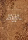 History of the Church of Jesus Christ of Latter Day Saints. 1 - Joseph Smith