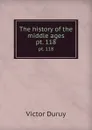 The history of the middle ages. pt. 118 - Victor Duruy