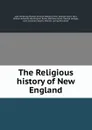 The Religious history of New England - John Winthrop Planter