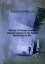 History of Europe from the commencement of the French Revolution to the . 7 - Archibald Alison