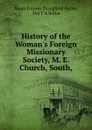 History of the Woman.s Foreign Missionary Society, M. E. Church, South, - Sarah Frances Stringfield Butler