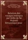 Relation des voyages entrepris par ordre de Sa Majeste britannique pour . - John Hawkesworth