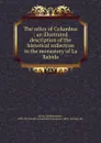 The relics of Columbus : an illustrated description of the historical collection in the monastery of La Rabida - William Eleroy Curtis