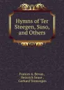 Hymns of Ter Steegen, Suso, and Others - Frances A. Bevan