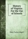 History of Virginia: For the Use of Schools - Mary Tucker Magill