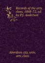 Records of the arts class, 1868-72, ed. by P.J. Anderson - Aberdeen city