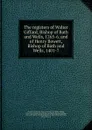 The registers of Walter Giffard, Bishop of Bath and Wells, 1265-6, and of Henry Bowett, Bishop of Bath and Wells, 1401-7 - T. Scott Holmes