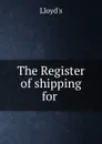 The Register of shipping for . - Lloyd's