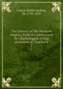 The history of the Western empire; from its restoration by Charlemagne to the accession of Charles V. 2 - Robert Buckley Comyn