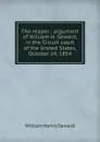 The reaper : argument of William H. Seward, in the Circuit court of the United States, October 24, 1854 - William Henry Seward