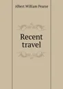 Recent travel - Albert William Pearse